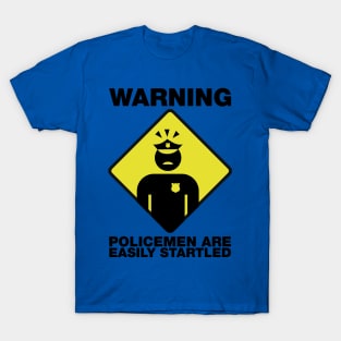 WARNING POLICEMEN ARE EASILY STARTLED (ACAB) T-Shirt